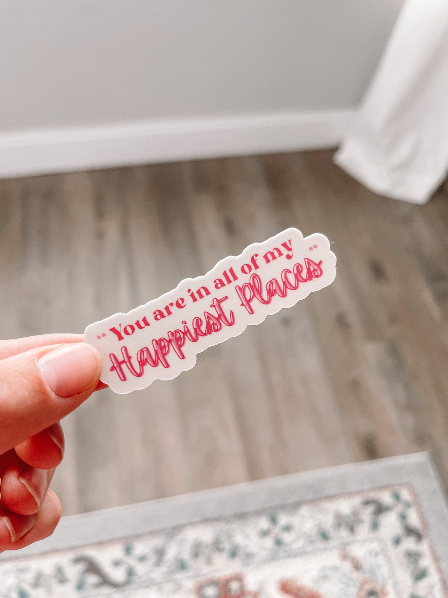 Happy Place You Are In All Of My Happiest Places Sticker