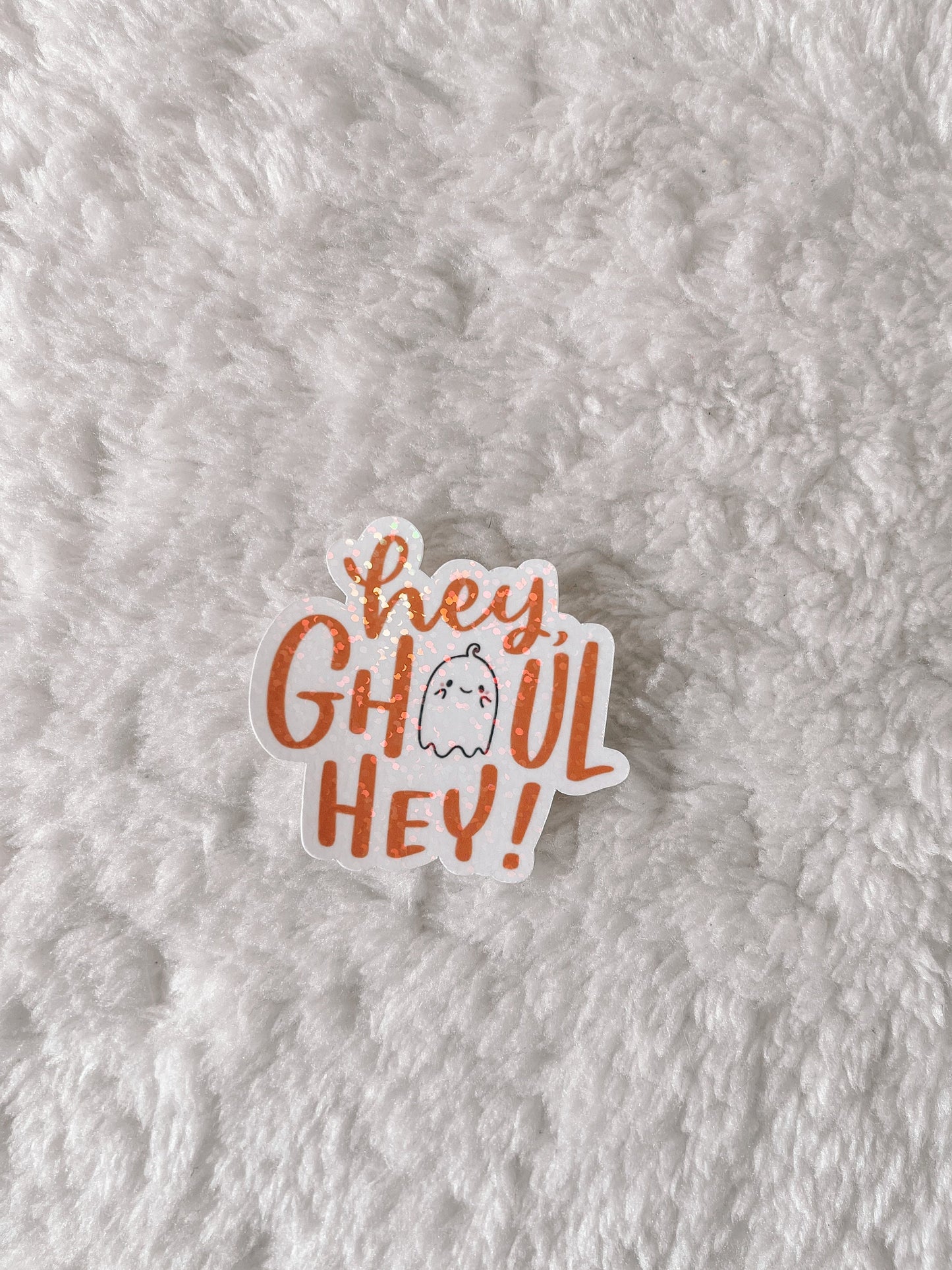 Hey, Ghoul Hey Holographic Ghost Sticker