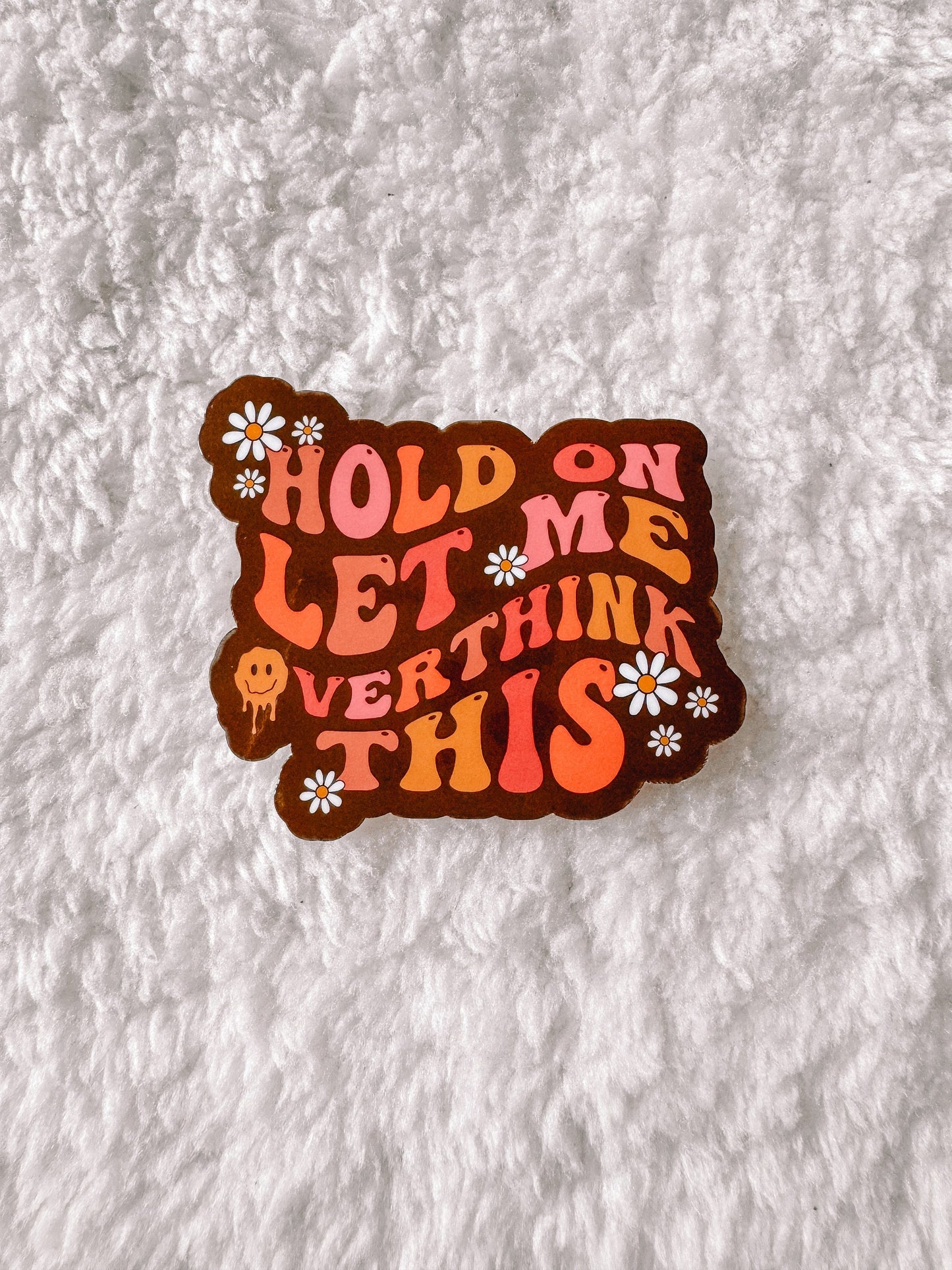 Hold On Let Me Overthink This Sticker