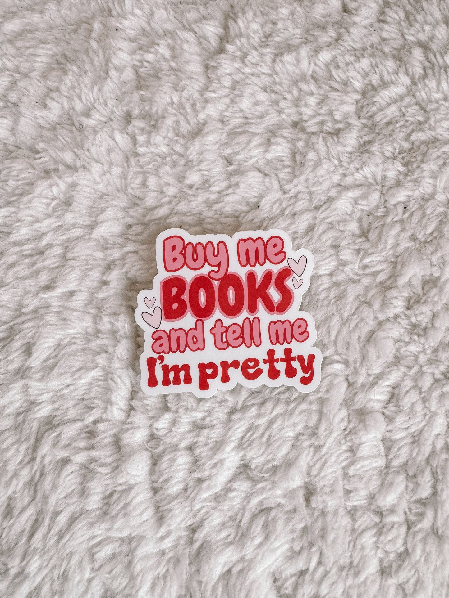 Buy Me Books And Tell Me I’m Pretty Valentine’s Day Sticker