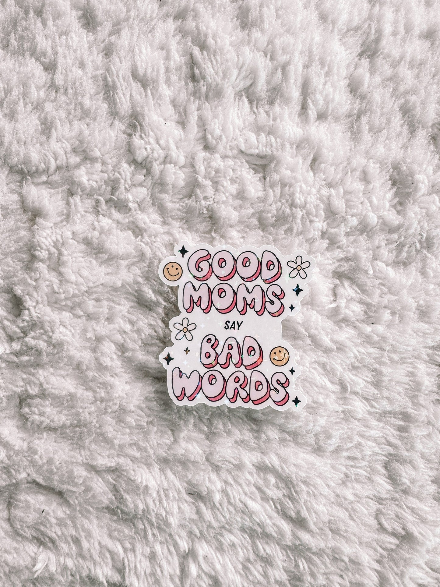 Good Moms Say Bad Words Holographic Sticker